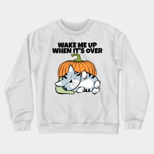 Wake Me When It's Over Halloween Cat Crewneck Sweatshirt